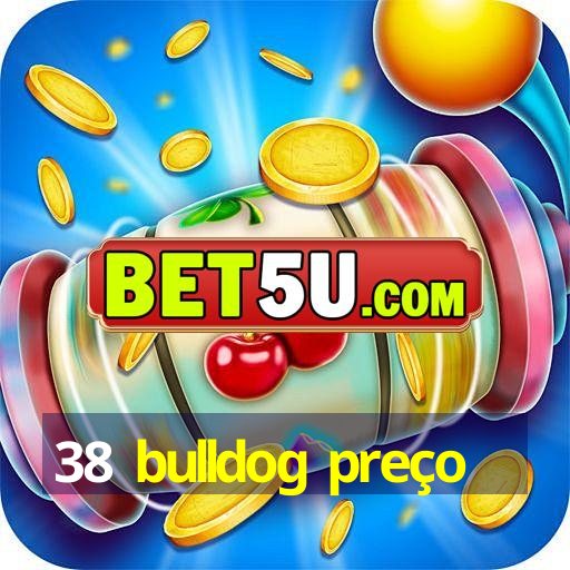 38 bulldog preço