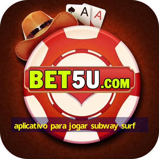 aplicativo para jogar subway surf