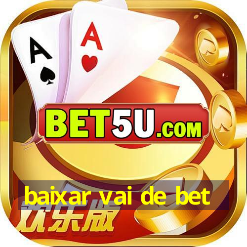 baixar vai de bet