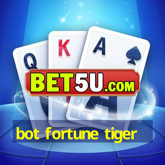 bot fortune tiger