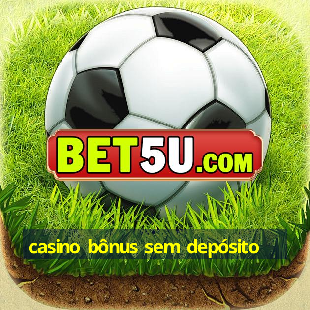 casino bônus sem depósito