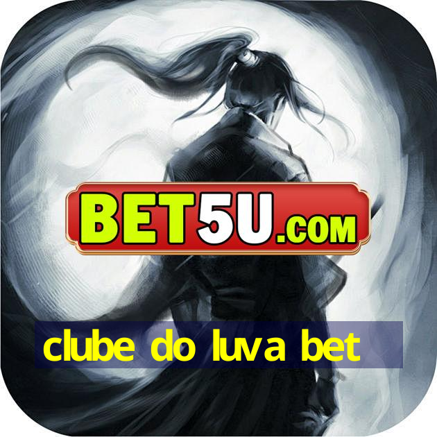 clube do luva bet