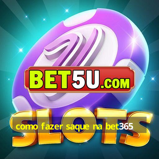 como fazer saque na bet365