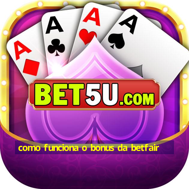 como funciona o bonus da betfair