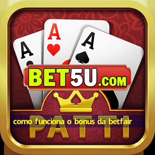 como funciona o bonus da betfair