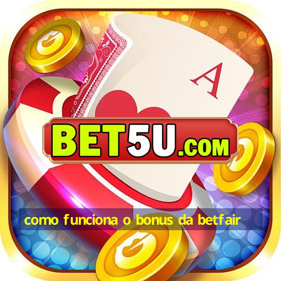 como funciona o bonus da betfair