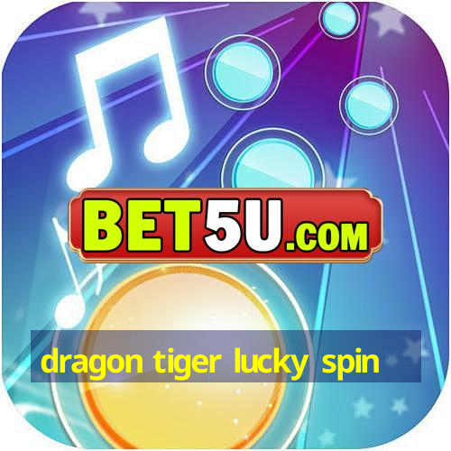 dragon tiger lucky spin