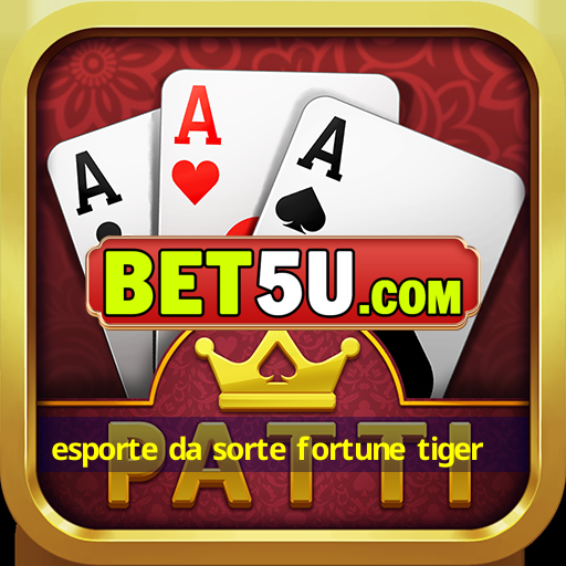 esporte da sorte fortune tiger