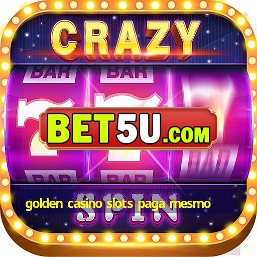 golden casino slots paga mesmo