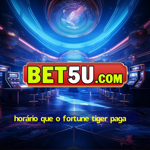 horário que o fortune tiger paga