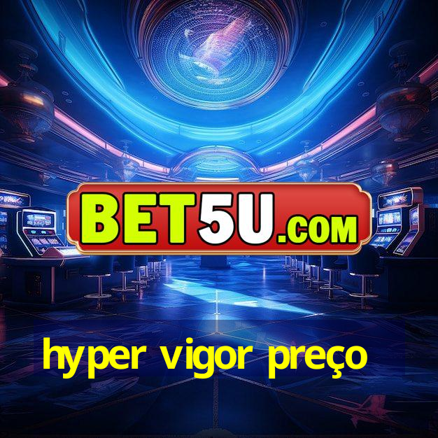 hyper vigor preço