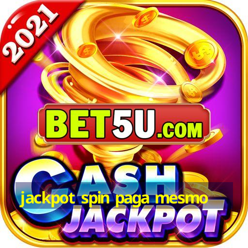 jackpot spin paga mesmo