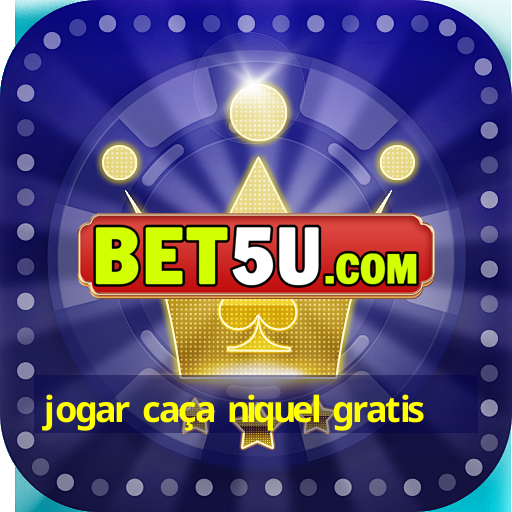 jogar caça niquel gratis