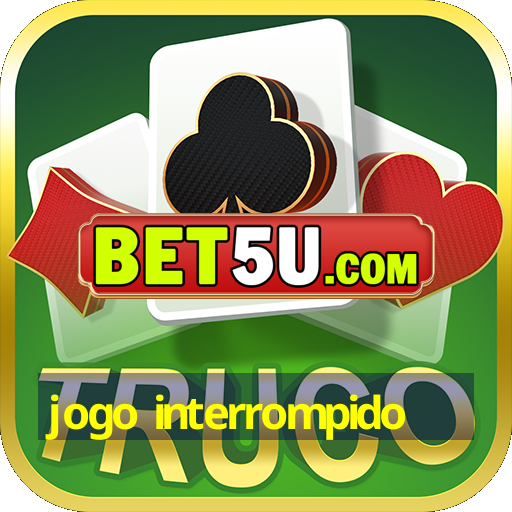 jogo interrompido