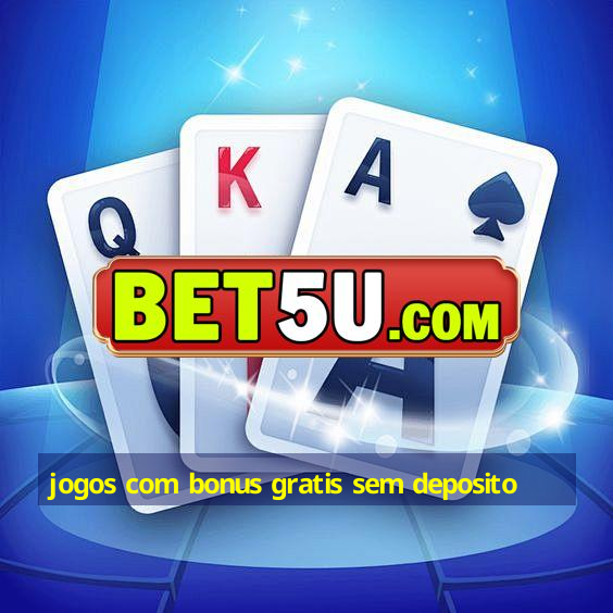 jogos com bonus gratis sem deposito