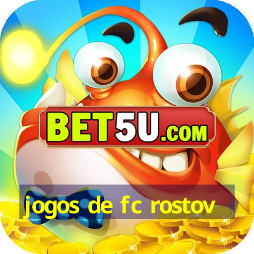 jogos de fc rostov