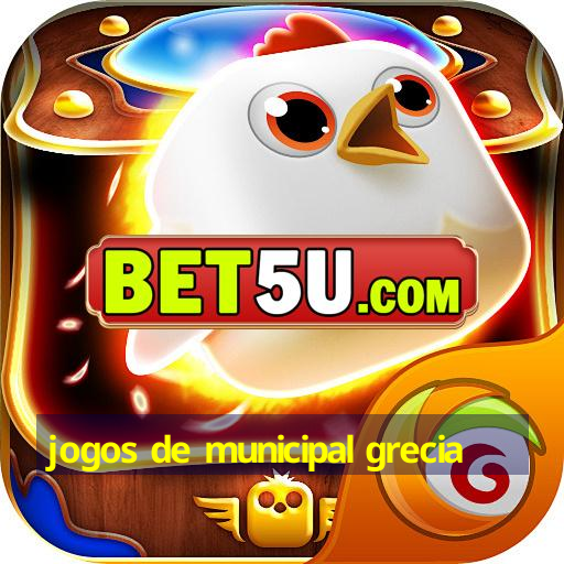 jogos de municipal grecia