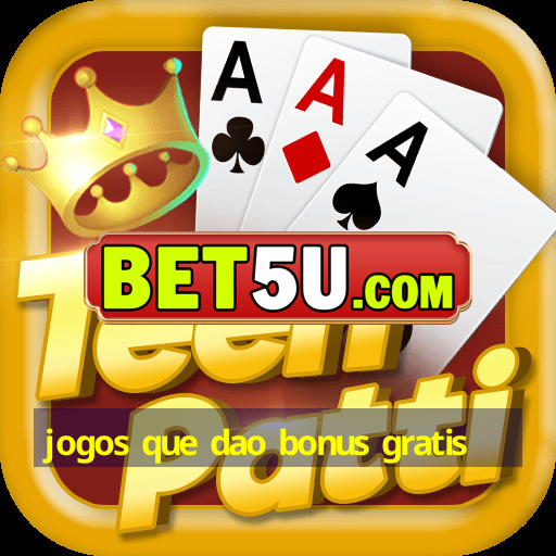 jogos que dao bonus gratis