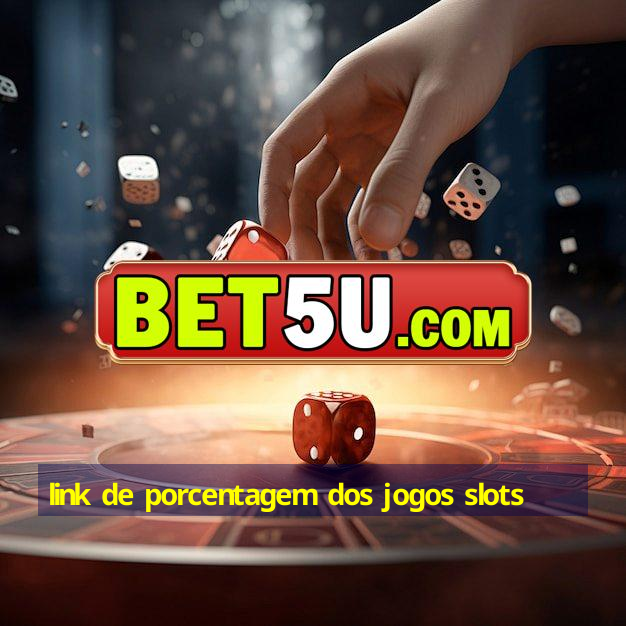 link de porcentagem dos jogos slots