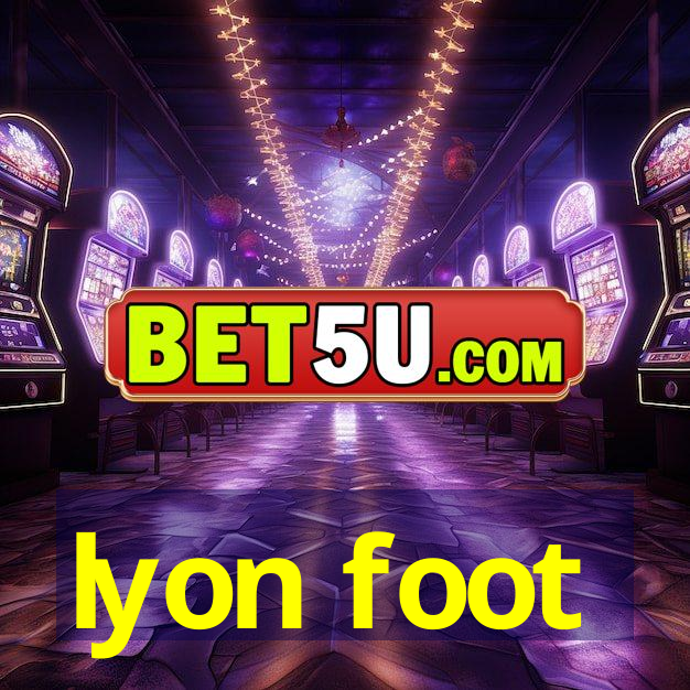 lyon foot