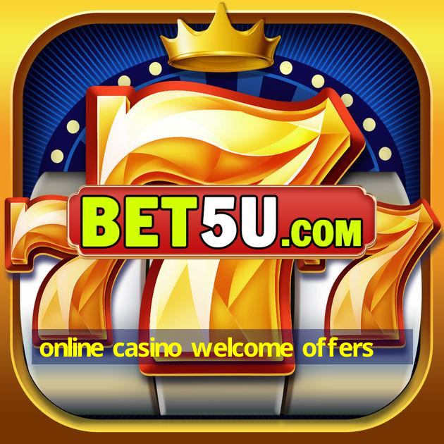 online casino welcome offers