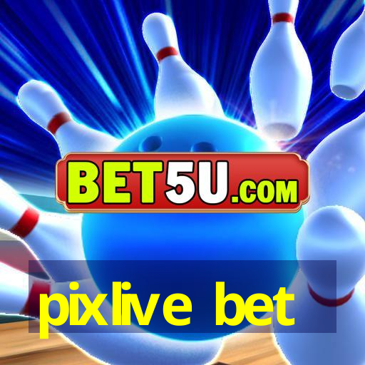 pixlive bet