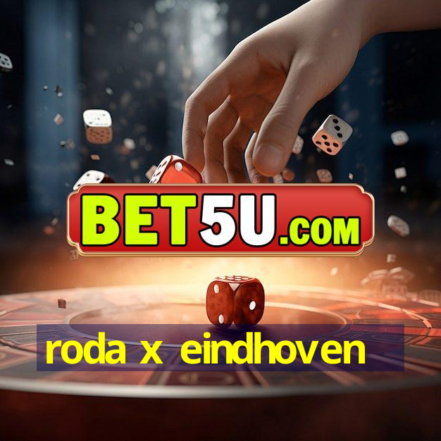 roda x eindhoven