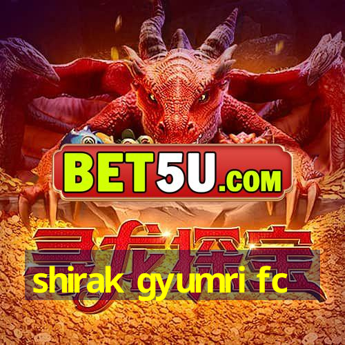 shirak gyumri fc