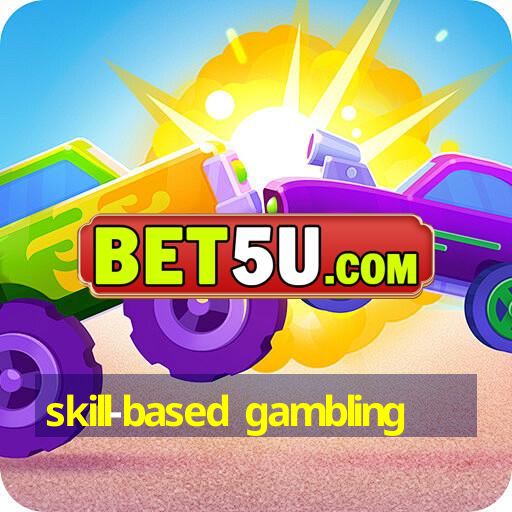 skill-based gambling