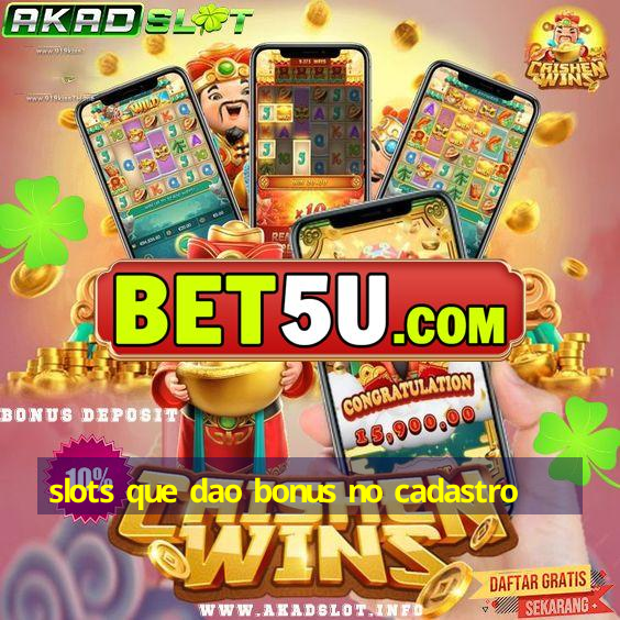 slots que dao bonus no cadastro