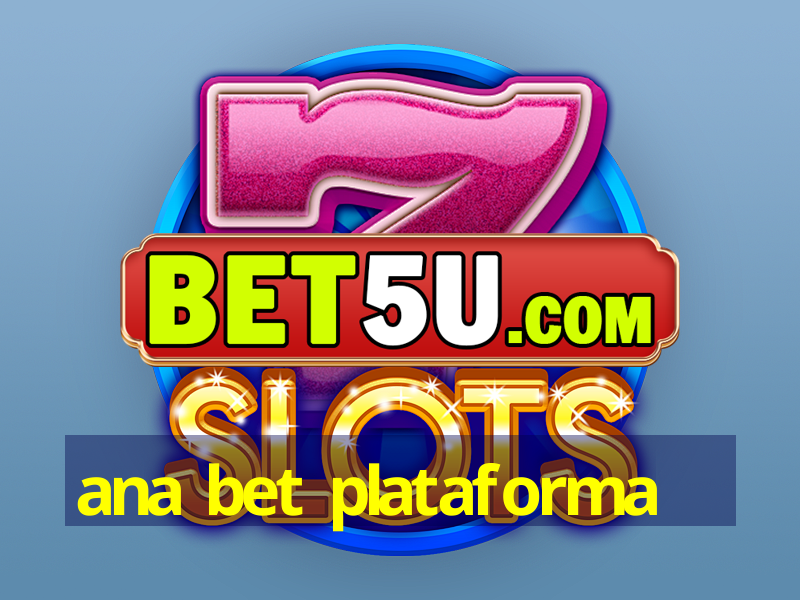 ana bet plataforma