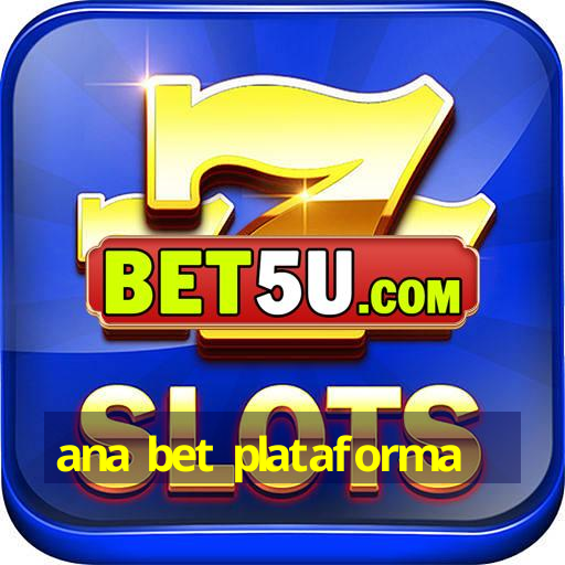 ana bet plataforma