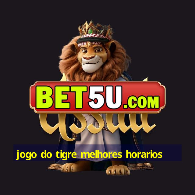 jogo do tigre melhores horarios