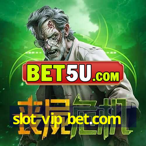 slot vip bet.com