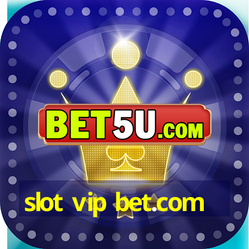 slot vip bet.com