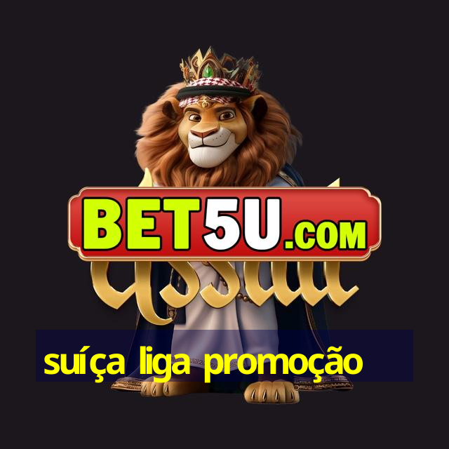 suíça liga promoção