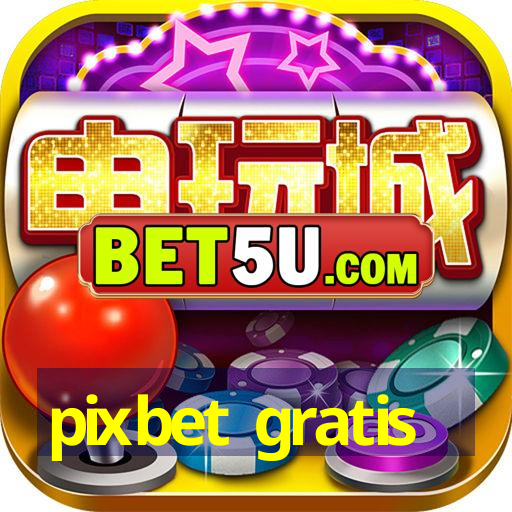 pixbet gratis