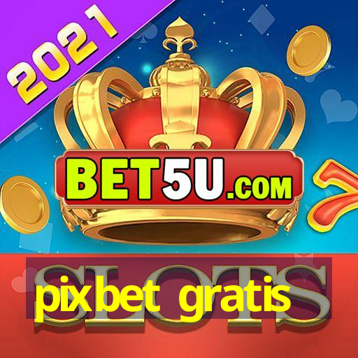 pixbet gratis