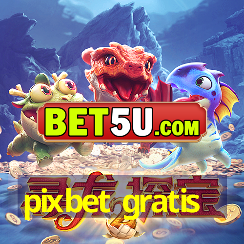 pixbet gratis