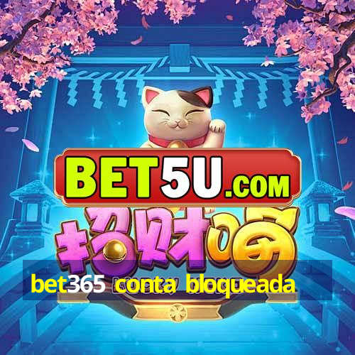 bet365 conta bloqueada