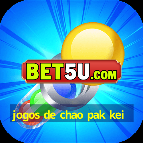 jogos de chao pak kei